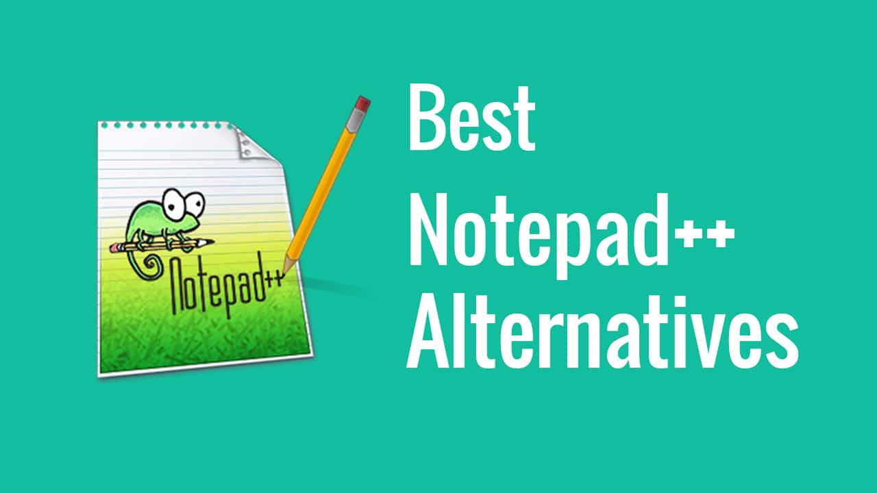 7 Best Notepad++ Alternatives for You in 2026